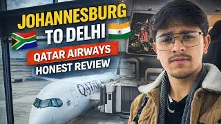 JOHANNESBURG🇿🇦 TO DELHI🇮🇳 | QATAR AIRWAYS | HONEST REVIEW