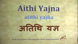Atithi Yajna अतिथि यज्ञ atithi yaj&ntilde;a   Sanskrit Pronunciation