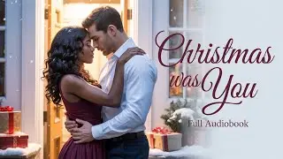 Christmas Was You | A BWWM Romance Audiobook #bwwmromance #audiblefree #romance