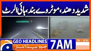Heavy Fog : Motorway closed, high Alert | Headlines Geo News 7 AM (28 Jan 2026)