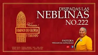 DISIPADAS LAS NEBLINAS NO 222   VENANCIA GONZÁLEZ   VIDEO  OFICIAL