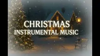 Cozy Christmas Instrumental Music – Relaxing Holiday Piano & Winter Ambience