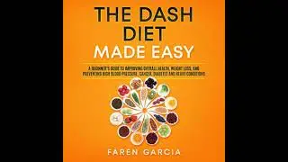 Dash Diet Made Easy: A Beginner's Guide to Improving Overall Health, Weight Loss, and Preventing