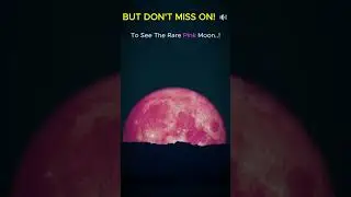 &ldquo;The Pink Moon Is Rising&hellip; Are You Ready?&rdquo;🤯🌕💫#shorts