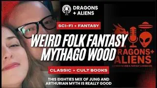 Why you should read 1980s fantasy Mythago Wood