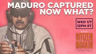 Attorney & DC Reporter on Legality of Maduro Arrest & What Comes Next | Citizen McCain 1/7