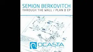 Semion Berkovitch - Through The Wall (Original Mix)