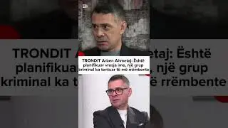 TRONDIT Arben Ahmetaj: &Euml;sht&euml; planifikuar vrasja ime, nj&euml; grup kriminal ka tentuar t&euml; m&euml; rr&euml;mbente