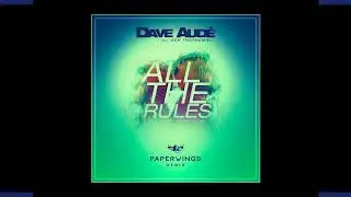 Dave Aud&eacute; - All The Rules (Paperwings Remix)