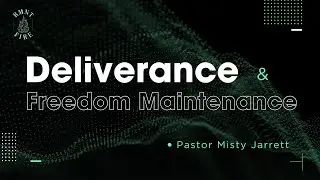 Deliverance & Freedom Maintenance | Pastor Misty Jarrett | Tuesday Service