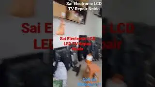 Sai Electronic Lcd Led Tv Repair In Noida sector 49 Near 76 Metro station Om Complex Call 7838461571