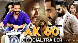 Ak 60 movie official trailer in Hindi Ajay Devgan , Junior NTR , Anushka Shetty, Ak 60 releasing !