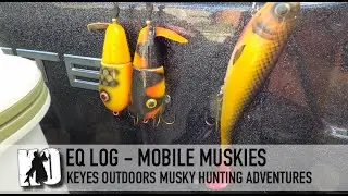 Mobile Muskies (Equipment Log) - Keyes Outdoors Musky Hunting Adventures
