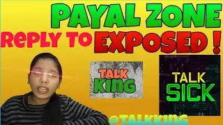 Payal zone exposed | Reply to @payalzone for creating video on @TalkSICK | Roasting | Talk King
