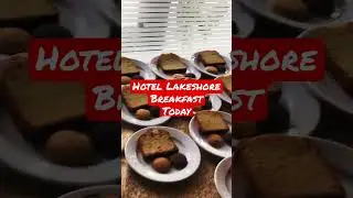 (Hotel Lakeshore Breakfast Today)