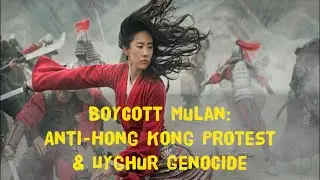 #BoycottMulan: Anti-Hong Kong Protest & #Uyghur Genocide
