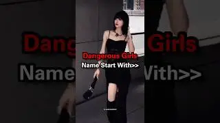 Dangerous Girls Name Start With 😎😈 #aesthetic #fashion #viralvideo #trending #bts #korean #queen