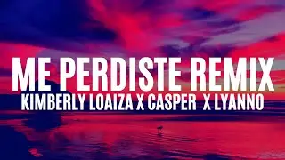 Kimberly Loaiza - Me Perdiste Remix Ft. Casper Magico, Lyanno (Letra/Lyrics)