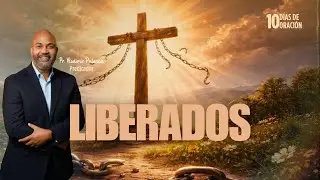 LIBERTADOS I 10 DÍAS DE ORACIÓN | PR. VLADIMIR POLANCO