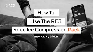 How To Use the RE3 Knee Ice Compression Pack | Post-Surgery Knee Recovery Guide