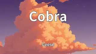 Geese - Cobra (Lyrics)