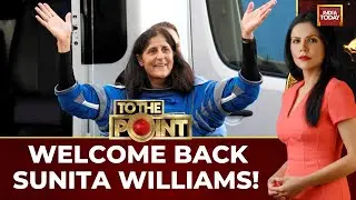 Sunita Williams Returns To Earth After Record-Breaking Spacewalks | India Today
