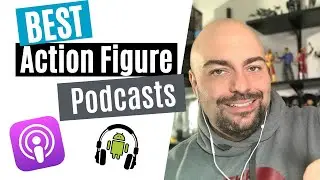 BEST Action Figure Collecting Podcasts in 2020