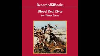 Blood Red River by Walter Lucas | Full Audiobook