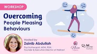 Workshop: Overcoming People Pleasing Behaviour | Zainib Abdullah | Bell Let's Talk