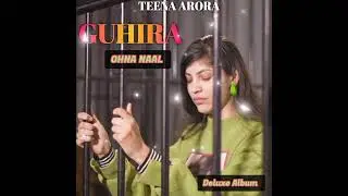 TEENA ARORA - OHNA NAAL ( OFFICIAL VIDEO🎥) GUHIRA DELUXE ALBUM #TEENAARORA #OHNANAAL #GUHIRADELUXE 