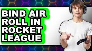 How to Bind Air Roll in Rocket League (updated)