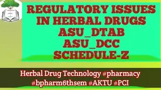 Regulatory Issues in Herbal Drugs #ASUDTAB #ASUDCC #ScheduleZ #Patent #herbaldrugtechnology #6thsem