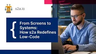 From-Screens-to-Systems-How-s2a-Redefines-Low-Code #ai #genai