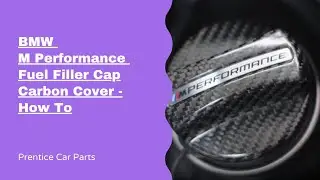 Applying the BMW M Performance Fuel Filler Cap Carbon Cover - How To