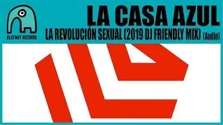 LA CASA AZUL - La Revoluci&oacute;n Sexual (2019 Dj Friendly Mix) [Audio]