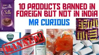 10 banned products in foreign but not in india