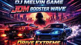 DJ MELVIN GAME X JDM Booster Wave Drive Extreme Boosted Car Music