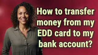 How to transfer money from my EDD card to my bank account?