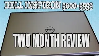 Dell Inspiron 5000-5559 2 Month Review