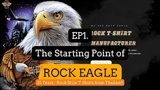 EP1. The Starting Point of ROCK EAGLE T-Shirts Thailand