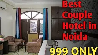 BEST COUPLE HOTEL IN NOIDA |BEST BUDGET HOTEL IN NOIDA