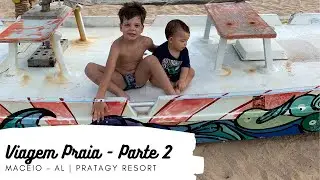 Viagem Para Praia - Parte 2 - Maceió / Pratagy Resort