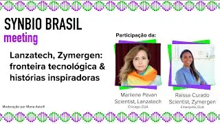 SynBioBR: fronteiras tecnol&oacute;gicas e hist&oacute;rias inspiradoras, Marilene (Lanzatech) e Raissa (Zymergen)