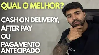 CASH ON DELIVERY, ANTECIPADO OU AFTER PAY? A VERDADE QUE NINGU&Eacute;M TE CONTA