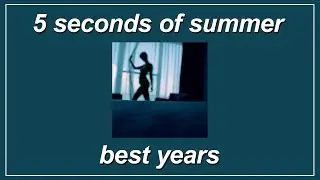 Best Years - 5 Seconds of Summer (Lyrics)