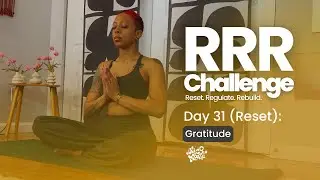 DAY 31 | Gratitude | RRR 30-Day Yoga Challenge: Reset, Regulate, Rebuild ✨