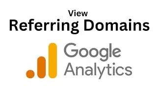 How to Check Your Referring Domains in Google Analytics | Find Referral Domain Names