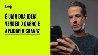 É uma boa ideia vender o carro e aplicar a grana?