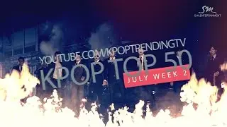 [#KPOPTRENDING] Top 50 K-Pop Chart July Week 2 [2015]