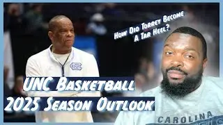 UNC Basketball 2025 Season Outlook | How Torrey Became A UNC Fan!
